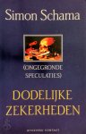 Simon Schama, Aris J. van Braam - Dodelijke zekerheden (ongegronde speculaties)