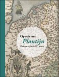 Gerrit Verhoeven - OP REIS MET PLANTIJN Onderweg in de 16de eeuw