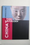 Fontijn; Vrieze - CHINA'S Verre Verleden  rijke vondsten uit Hunan