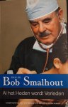 Smalhout, Bob - Al het heden wordt verleden