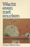 Dijkhuizen, Guus - Wacht even met snurken