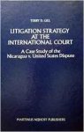 Gill, Terry D. - Litigation strategy at the International Court.
