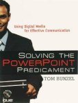 Bunzel Tom - Solving the PowerPoint Predicament:Using Digital Media for Effective Communication