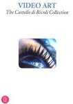 Ross, David A. - Video art : the Castello Di Rivoli collection.