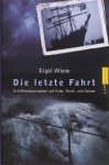 Wiese, Eigel - Die letzte Fahrt / Schiffskatastrophen auf Elbe, Nord- und Ostsee