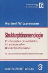 Witzenmann, Herbert - Strukturphänomenologie. Vorbewusstes Gestaltbilden im erkennenden Wirklichkeitenthüllen. Ein neues wissenschafttheoretisches Konzept im Anschluss an die Erkenntniswissenschaft Rudolf Steiners