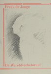 Jonge, Freek de. - De wereldverbeteraar.