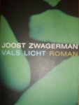  - ZWAGERMAN, JOOST - Vals Licht - uitg. De Arbeiderspers, 307 blz.