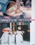Leering, Jean & Jan van Toorn - Fotograferen met Cézanne. Landschappelijke elementen als motief
