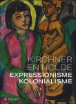 Coll. - Kirchner en Nolde : Expressionisme kolonialisme