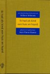 Wilmink, Willem - Ik Had als Kind een Huis en Haard: Een bloemlezing uit het werk van Willem Wilmink, gekozen en ingeleid door Jean Pierre Rawie