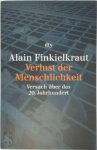 Alain Finkielkraut 36951 - Verlust der Menschlichkeit