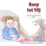 Steenis - Steenis-van den Dikkenberg, Mieke van-Roep tot Mij (nieuw)