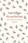 Toon Tellegen - Na Aan Het Hart