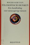 Roger Scruton - Filosofisch denken een handleiding voor nieuwsgierige mensen