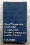 Wagenbach, Klaus - Franz Kafka in dagboeken, brieven, documenten en afbeeldingen