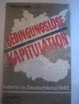 F Kurowski - Bedingungslose Kaqpitulation  inferno in Deutschland 1945