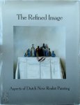 Koen Nieuwendijk - The Refined Image : Aspects of Dutch New Realist Painting With an introduction by John Montgomery Wilson