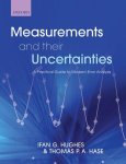 Ifan (Department of Physics Hughes, Thomas (Department of Physics Hase - Measurements and their Uncertainties A practical guide to modern error analysis