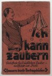 Friedrich Wilhelm Conrad Horster - Ich kann zaubern Verbluffende Zauberkunststucke u. Tricks, die leicht auszuführen sind