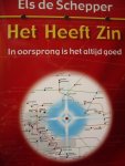 Schepper, Els de - Het heeft zin. In oorsprong is het altijd goed