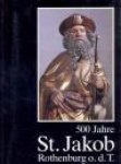 Redactie - 500 Jahre St. Jakob Rothenburg ob der Tauber 1485-1985