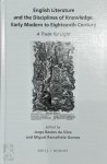 Jorge Miguel Bastos da Silva [Ed.], Miguel Ramalhete Gomes [Ed.] - English Literature and the Disciplines of Knowledge, Early Modern to Eighteenth Century A Trade for Light