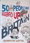 Letts, Quentin - 50 people who buggered up Britain