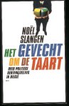 Slangen, Noël - Het gevecht om de taart