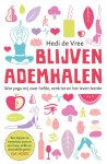 Hedi de Vree - Blijven ademhalen wat yoga mij over liefde, verdriet en het leven leerde