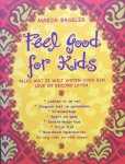 Baseler, Marja - Feel Good for Kids; alles wat je wilt weten over een leuk en gezond leven