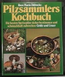 Dähncke, Rose Marie - PILZSAMMLERS KOCHBOCH - Die beste Speisepilze sicher bestimmen und schmackhaft zubereiten (Gold Medaille Gastronomscie Akademie)