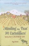 Sexton, Kay - Minding my peas and cucumbers; quirky tales of allotment life