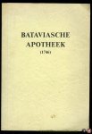 NN - Bataviasche Apotheek. Waarin begreepen zyn zodanige enkelde en gecomponeerde geneesmiddelen als 'er in de Hospitaals en Stads Apotheek zullen bewaart worden.