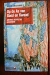 Chavannes, Marc - OP DE AS VAN GOED EN KWAAD. Amerika achter de schermen