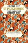 Jonathan Miles 56050 - St Petersburg Three Centuries of Murderous Desire