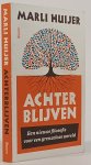 HUIJER, M. - Achterbijven. Een nieuwe filosofie voor een grenzeloze wereld.