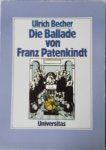 Becher, Ulrich - Die Ballade von Franz Patenkindt Becher, Ulrich - Die Ballade von Franz Patenkindt