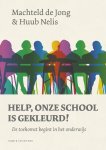 Machteld de Jong - Help, onze school is gekleurd!