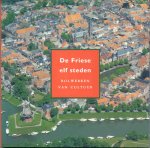 Karstkarel, Peter - De Friese elf steden bolwerken van cultuur