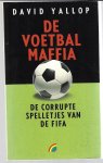 Yallop, David - De voetbalmaffia -De corrupte spelletjes van de FIFA
