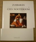 NOOTEBOOM,CEES - ZURBARáN. - Zurbarán & Cees Nooteboom. isbn 9789025401665
