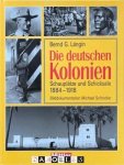 Bernd G. Längin - Die deutschen Kolonien. Schauplätze und Schicksale 1884 - 1918