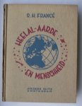 FRANCE, R.H., - Heelal, aarde en menschheid. Een reis door het wonderland der schepping.
