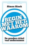 Simon Sinek - Begin met het waarom de gouden cirkel van ondernemen