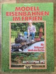 Eisen, Florian - Modelleisenbahnen im freien; Mit Volldampf durch den garten