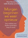 Daan Heerma van Voss ; Aafke Romeijn ; Etchica Voorn - Morgen beginnen we weer opnieuw - Drie verhalen over donkere gedachten, hoop en moed