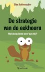 E. Schirrmacher - De strategie van de eekhoorn wat doen dieren beter dan wij?