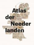 WERNER, JAN. - De Atlas der Neederlanden. Kaarten van de Republiek en het prille Koninkrijk met 'Belgiën' en 'Coloniën'