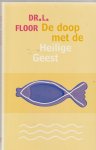 Floor, dr. L. - de Doop met de Heilige Geest